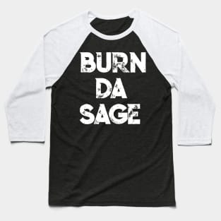 Smudge TShirt | Burn Da Sage Fun Saying Baseball T-Shirt